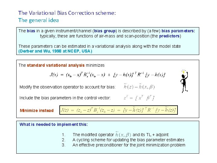 The Variational Bias Correction scheme: The general idea The bias in a given instrument/channel