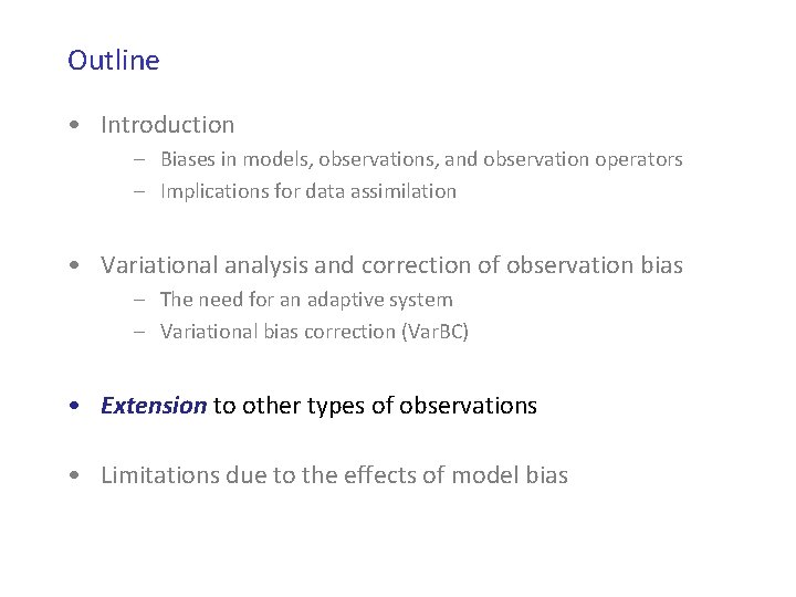 Outline • Introduction – Biases in models, observations, and observation operators – Implications for