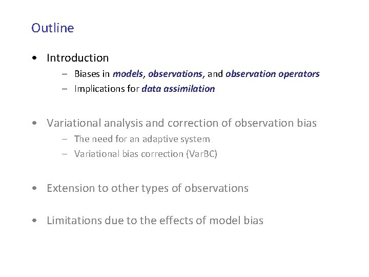 Outline • Introduction – Biases in models, observations, and observation operators – Implications for