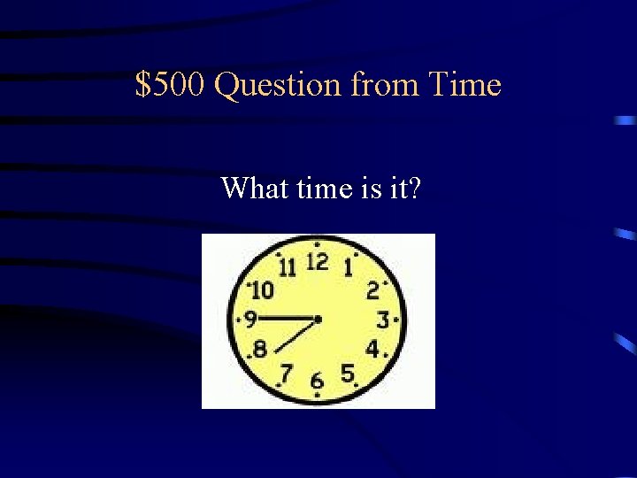 $500 Question from Time What time is it? 