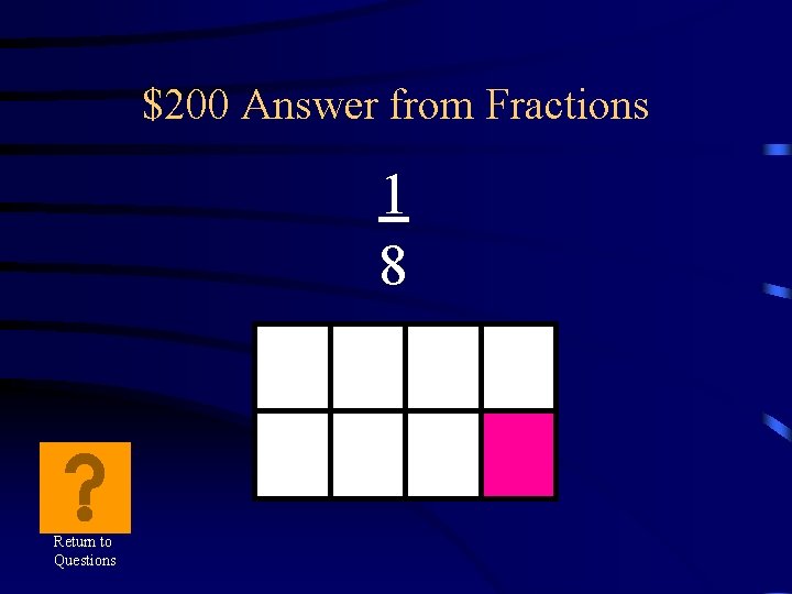 $200 Answer from Fractions 1 8 Return to Questions 