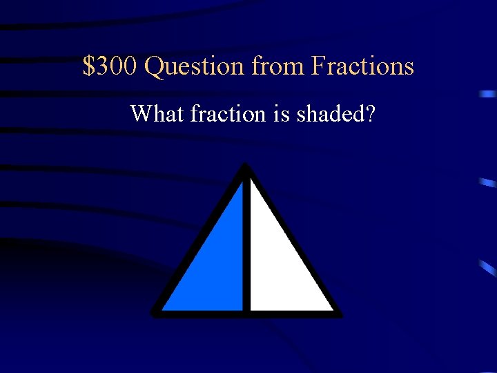 $300 Question from Fractions What fraction is shaded? 