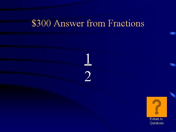 $300 Answer from Fractions 1 2 Return to Questions 