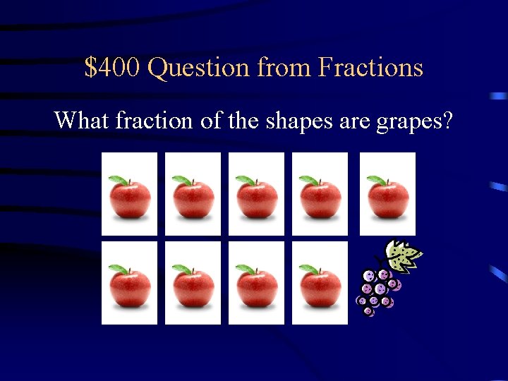 $400 Question from Fractions What fraction of the shapes are grapes? 