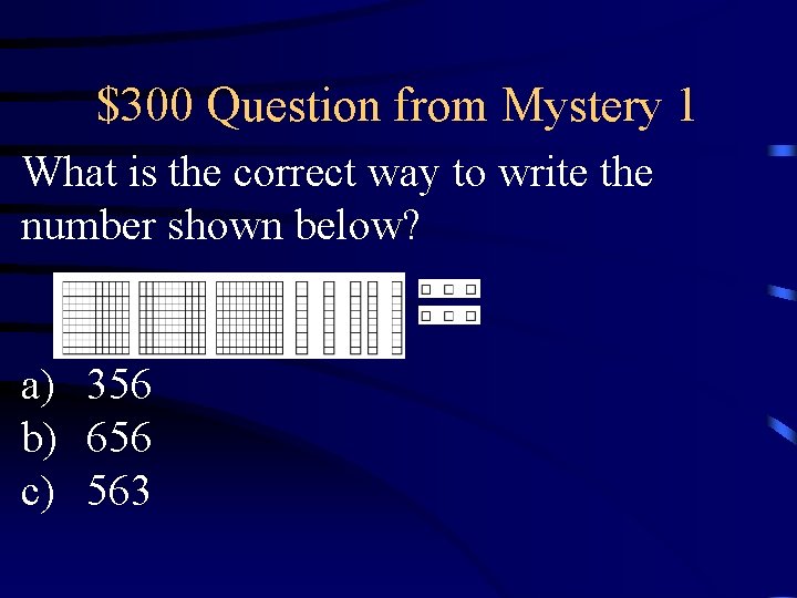 $300 Question from Mystery 1 What is the correct way to write the number