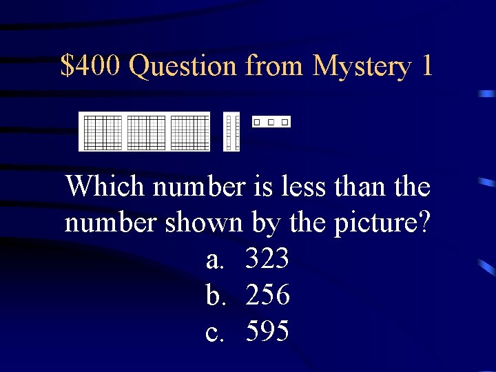 $400 Question from Mystery 1 Which number is less than the number shown by