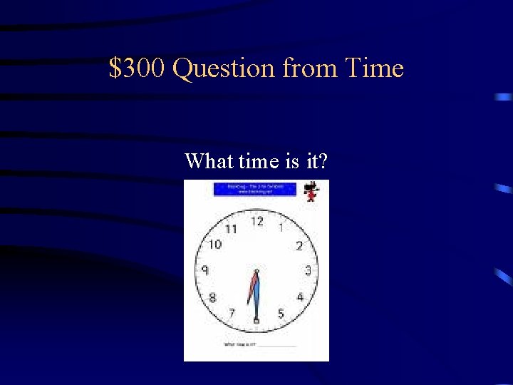 $300 Question from Time What time is it? 
