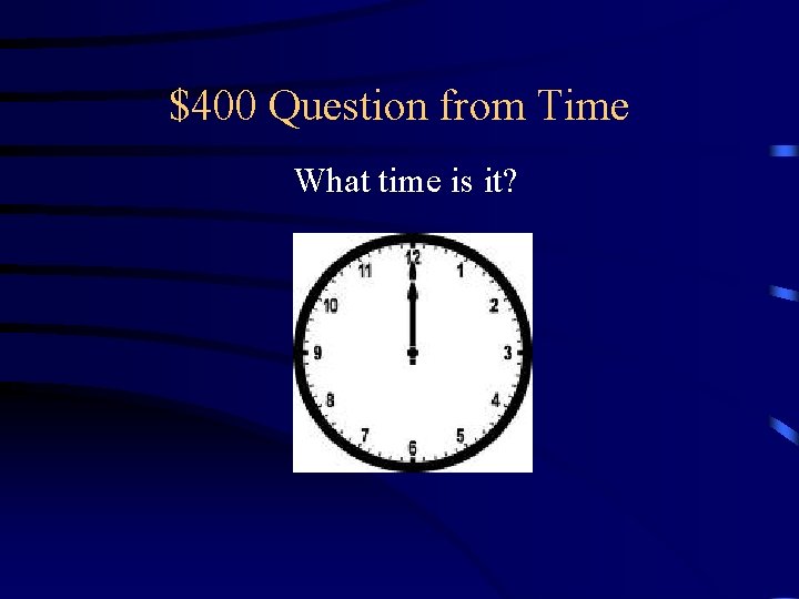 $400 Question from Time What time is it? 