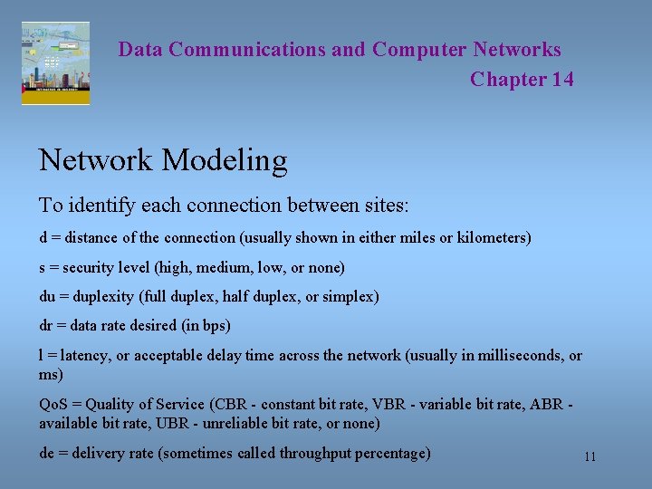 Data Communications and Computer Networks Chapter 14 Network Modeling To identify each connection between