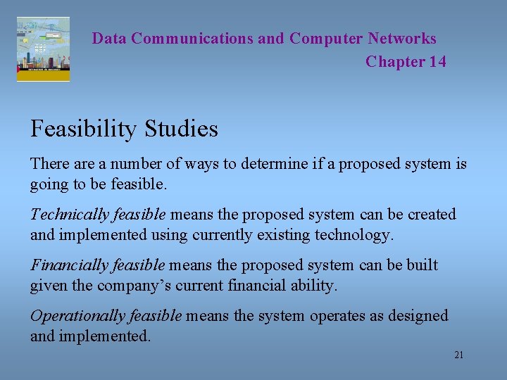 Data Communications and Computer Networks Chapter 14 Feasibility Studies There a number of ways
