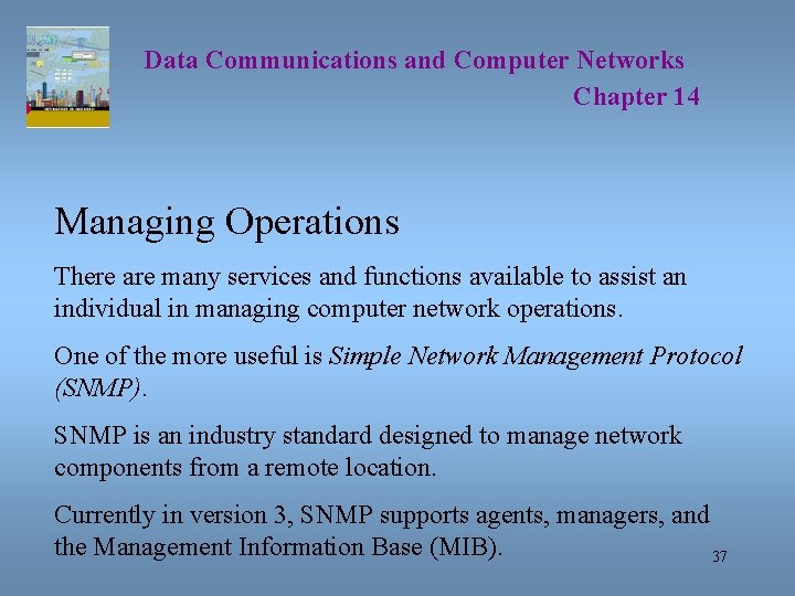 Data Communications and Computer Networks Chapter 14 Managing Operations There are many services and
