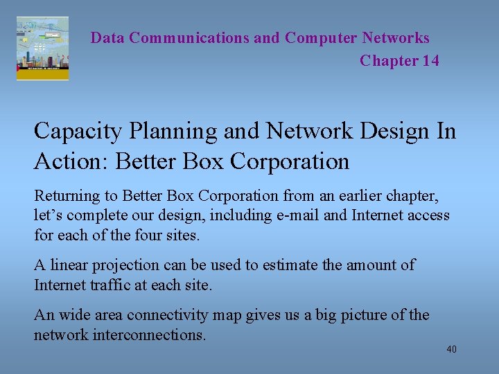 Data Communications and Computer Networks Chapter 14 Capacity Planning and Network Design In Action: