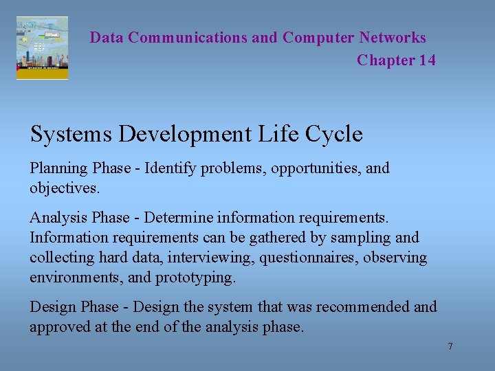 Data Communications and Computer Networks Chapter 14 Systems Development Life Cycle Planning Phase -