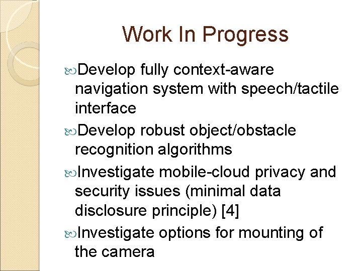 Work In Progress Develop fully context-aware navigation system with speech/tactile interface Develop robust object/obstacle