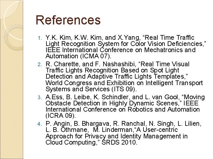 References Y. K. Kim, K. W. Kim, and X. Yang, “Real Time Traffic Light