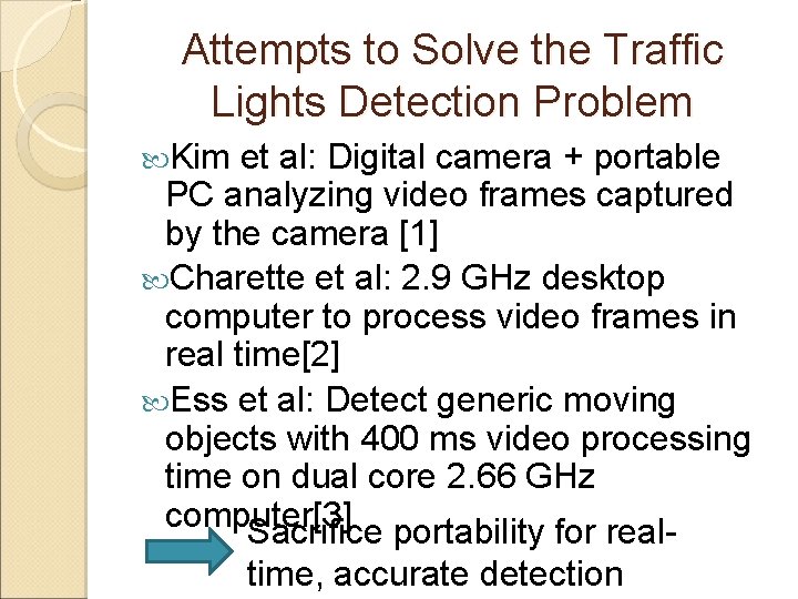Attempts to Solve the Traffic Lights Detection Problem Kim et al: Digital camera +