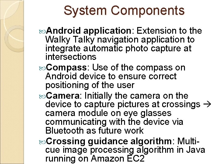 System Components Android application: Extension to the Walky Talky navigation application to integrate automatic