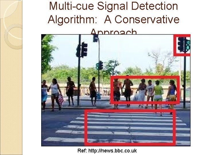 Multi-cue Signal Detection Algorithm: A Conservative Approach Ref: http: //news. bbc. co. uk 