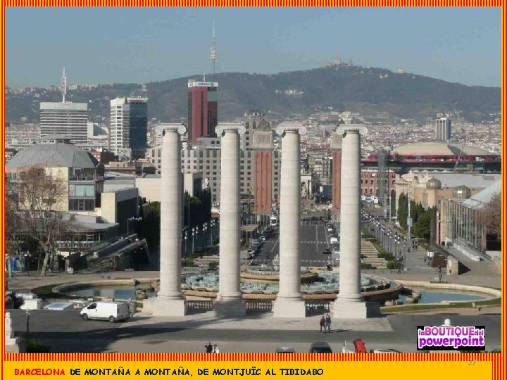 BARCELONA DE MONTAÑA A MONTAÑA, DE MONTJUÏC AL TIBIDABO 27 