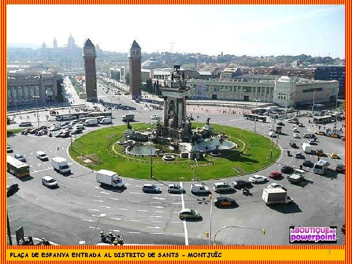 PLAÇA DE ESPANYA ENTRADA AL DISTRITO DE SANTS - MONTJUÏC 3 