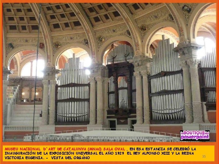 MUSEU NACIONAL D`ART DE CATALUNYA (MNAC) SALA OVAL , EN ESA ESTANCIA SE CELEBRÓ