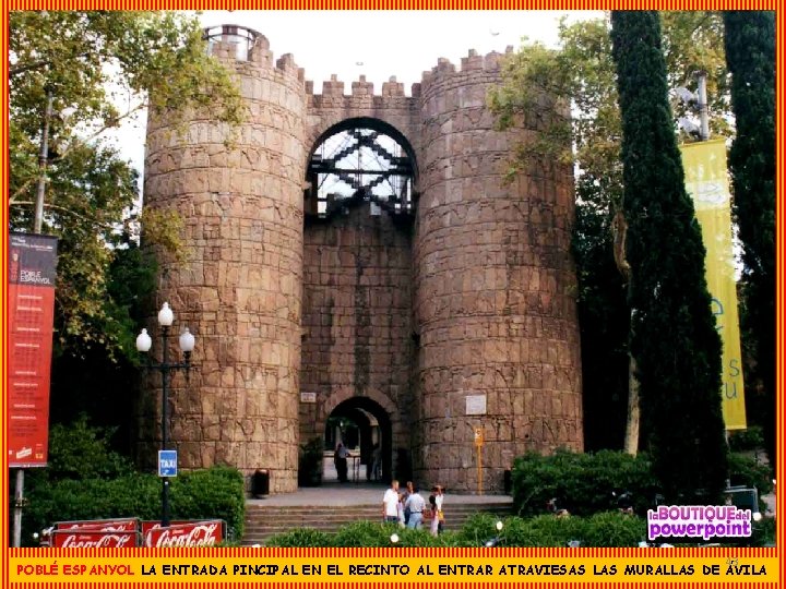 43 POBLÉ ESPANYOL LA ENTRADA PINCIPAL EN EL RECINTO AL ENTRAR ATRAVIESAS LAS MURALLAS