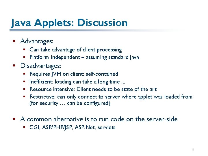 Java Applets: Discussion § Advantages: § Can take advantage of client processing § Platform