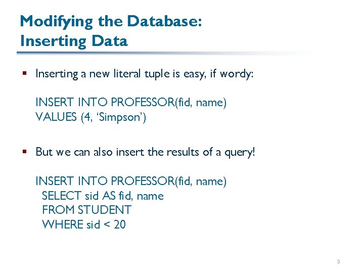 Modifying the Database: Inserting Data § Inserting a new literal tuple is easy, if