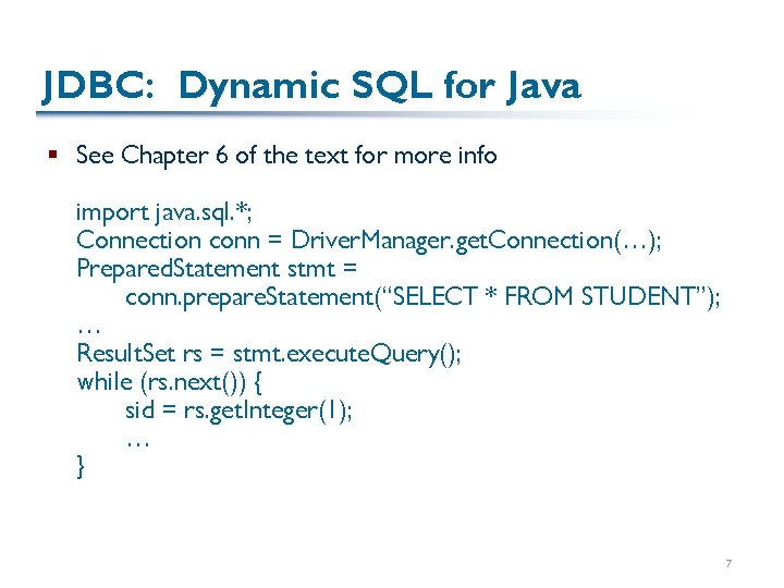 JDBC: Dynamic SQL for Java § See Chapter 6 of the text for more JDBC: Dynamic SQL for Java § See Chapter 6 of the text for more
