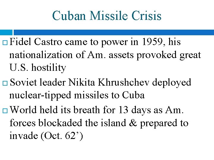 Cuban Missile Crisis Fidel Castro came to power in 1959, his nationalization of Am.