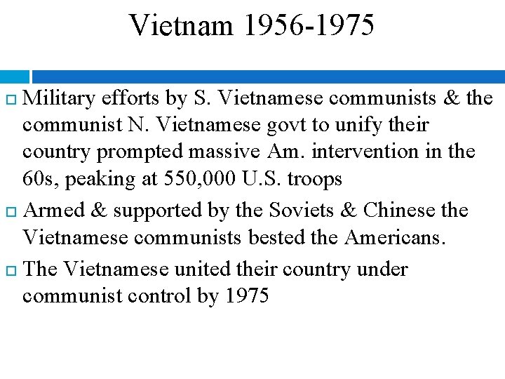 Vietnam 1956 -1975 Military efforts by S. Vietnamese communists & the communist N. Vietnamese