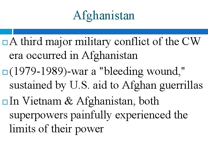 Afghanistan A third major military conflict of the CW era occurred in Afghanistan (1979