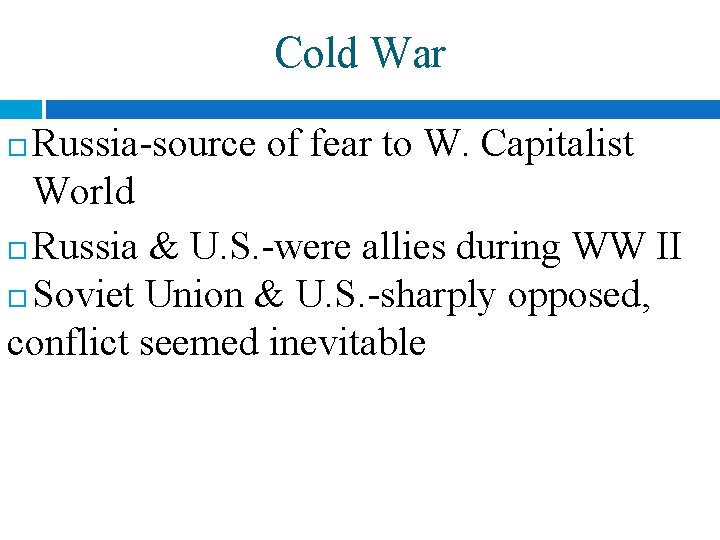 Cold War Russia-source of fear to W. Capitalist World Russia & U. S. -were