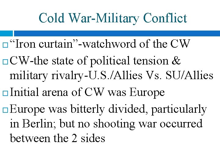 Cold War-Military Conflict “Iron curtain”-watchword of the CW CW-the state of political tension &