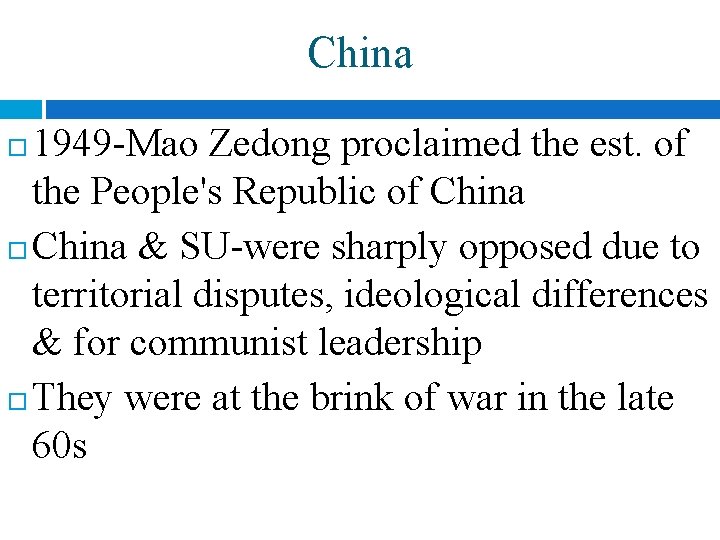 China 1949 -Mao Zedong proclaimed the est. of the People's Republic of China &