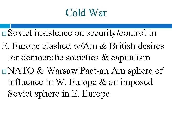 Cold War Soviet insistence on security/control in E. Europe clashed w/Am & British desires