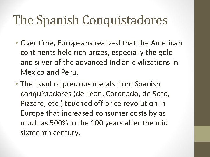 The Spanish Conquistadores • Over time, Europeans realized that the American continents held rich