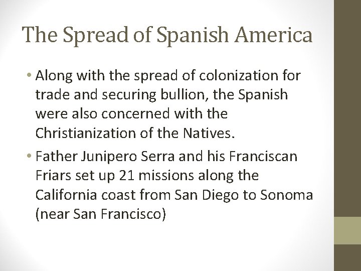 The Spread of Spanish America • Along with the spread of colonization for trade