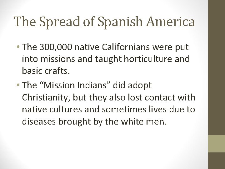 The Spread of Spanish America • The 300, 000 native Californians were put into