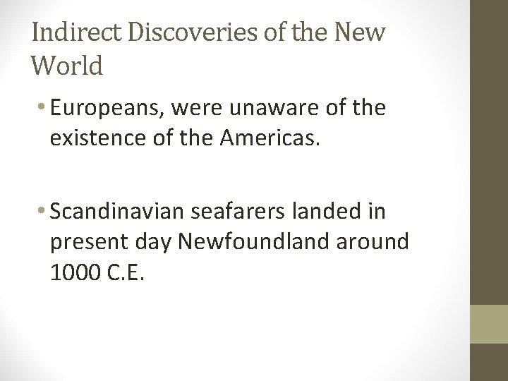 Indirect Discoveries of the New World • Europeans, were unaware of the existence of