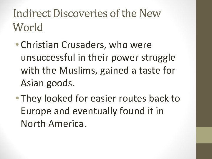 Indirect Discoveries of the New World • Christian Crusaders, who were unsuccessful in their