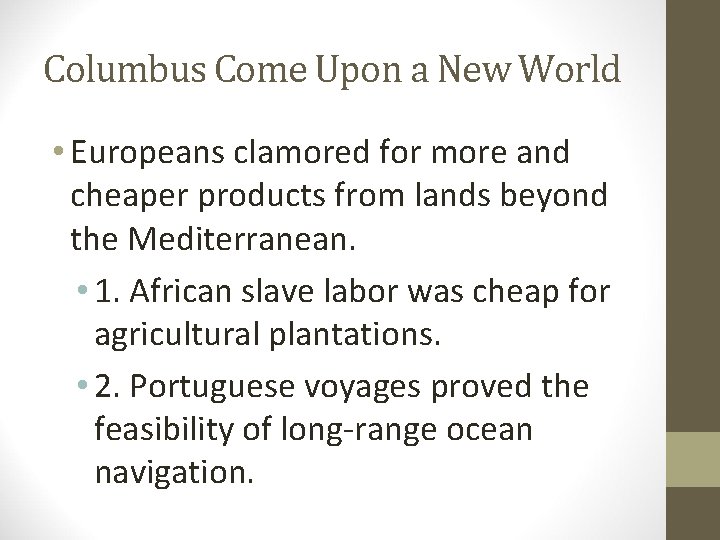 Columbus Come Upon a New World • Europeans clamored for more and cheaper products