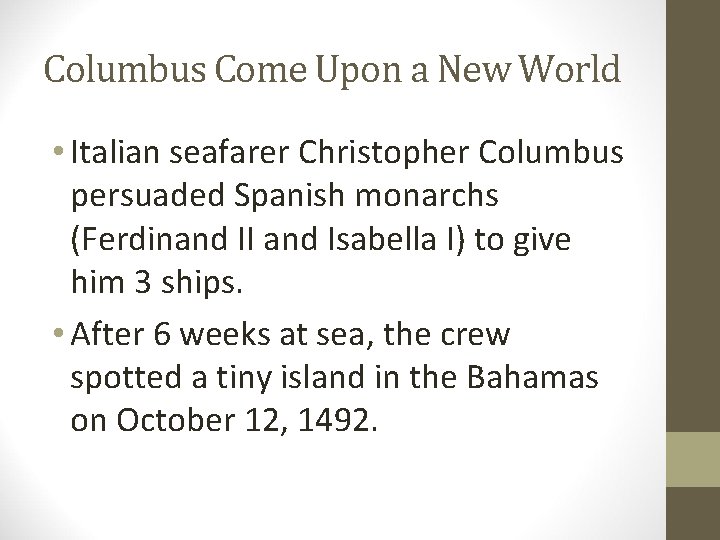 Columbus Come Upon a New World • Italian seafarer Christopher Columbus persuaded Spanish monarchs