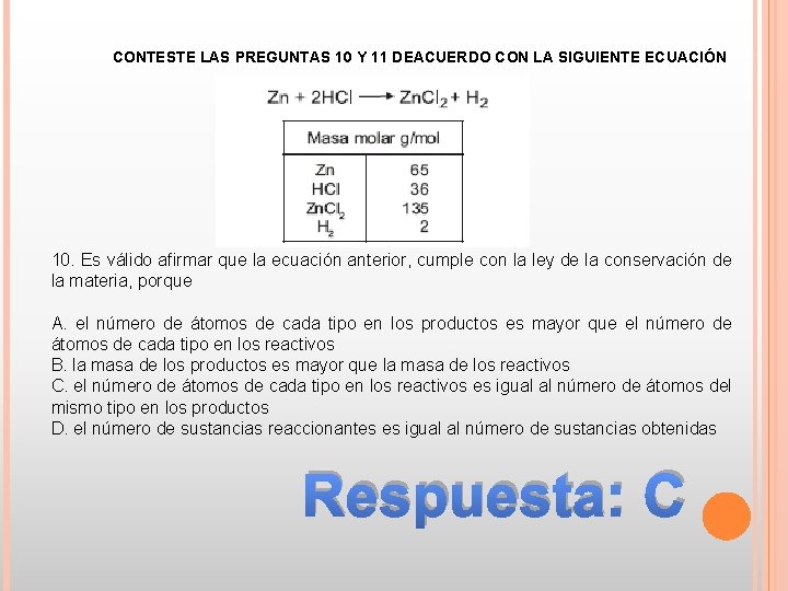 CONTESTE LAS PREGUNTAS 10 Y 11 DEACUERDO CON LA SIGUIENTE ECUACIÓN 10. Es válido