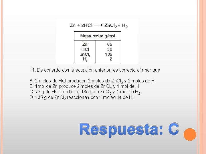 11. De acuerdo con la ecuación anterior, es correcto afirmar que A. 2 moles