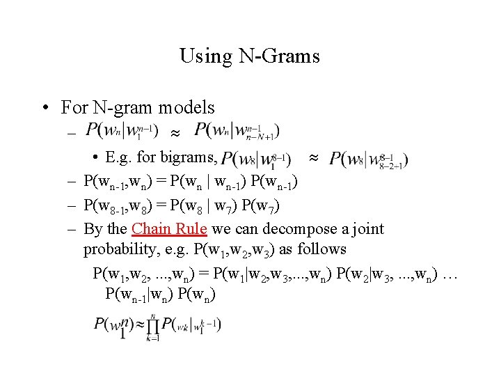 Using N-Grams • For N-gram models • E. g. for bigrams, – P(wn-1, wn)