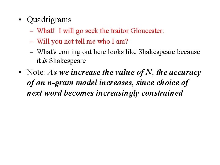  • Quadrigrams – What! I will go seek the traitor Gloucester. – Will