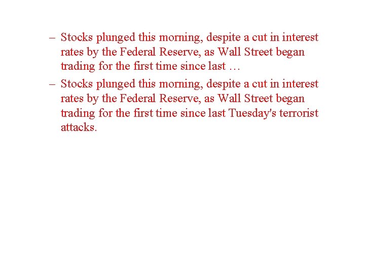 – Stocks plunged this morning, despite a cut in interest rates by the Federal