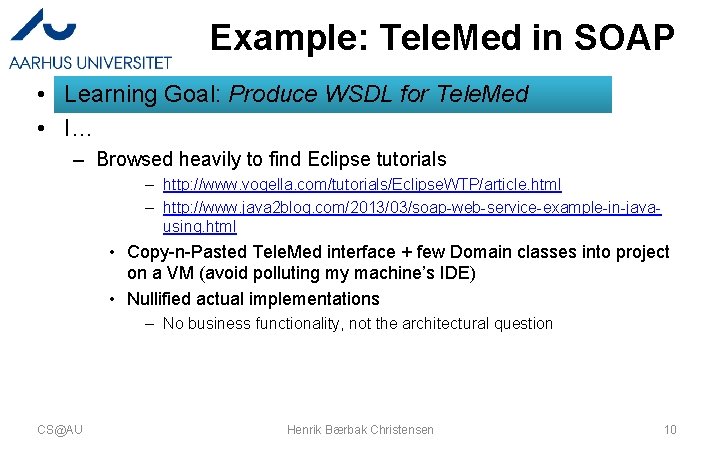 Example: Tele. Med in SOAP • Learning Goal: Produce WSDL for Tele. Med •