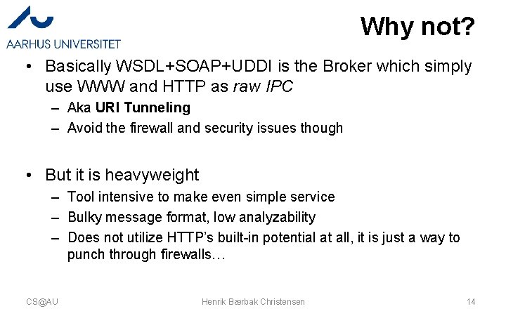 Why not? • Basically WSDL+SOAP+UDDI is the Broker which simply use WWW and HTTP